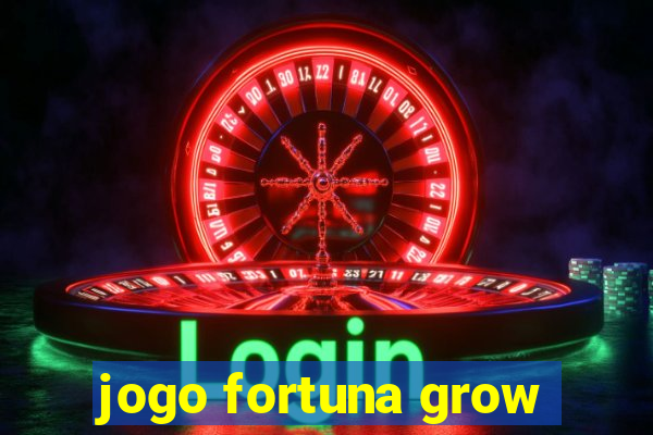 jogo fortuna grow